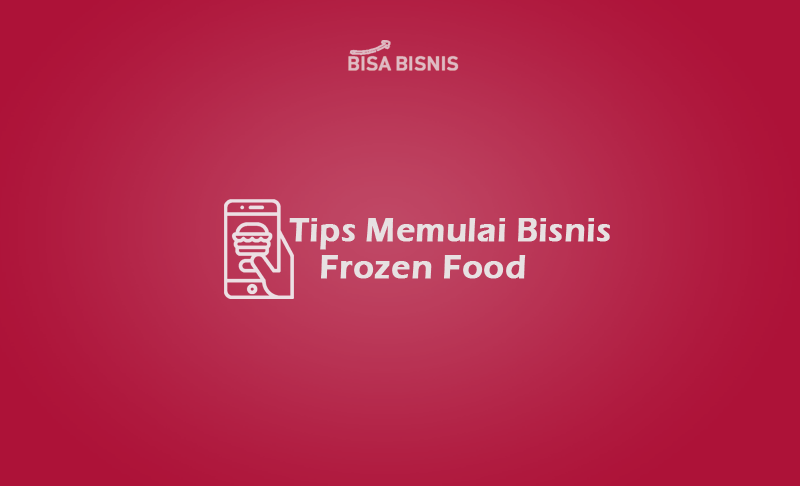 Tips-Memulai-Bisnis-Frozen-Food