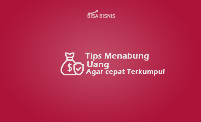 12 Tips Menabung Uang Cepat Terkumpul Anti Gagal Bisabisnis Id