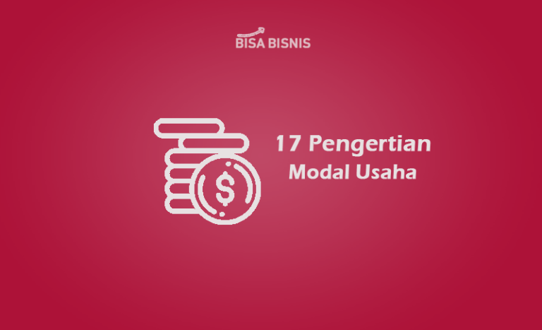 Pengertian Modal Usaha (Berbagai Menurut Para Ahli) - Bisabisnis.id